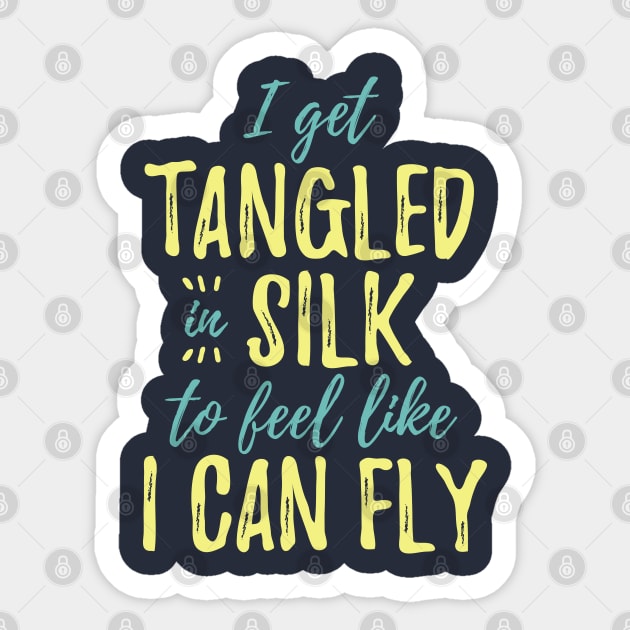 I Get Tangled In Silk To Feel Like I Can Fly Sticker by DnlDesigns